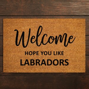 Welcome Hope You Like Labradors Doormat, Welcome Labradors Door Mat, Labradors Doormat, Welcome Funny Doormats, Welcome Mats, Dog Mats S238