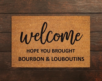 Welcome Hope You Brought Bourbon and Louboutins Coir Door Mat, Front Door Mat, Funny Plants Doormat, Welcome Mats, Coir Mats S453