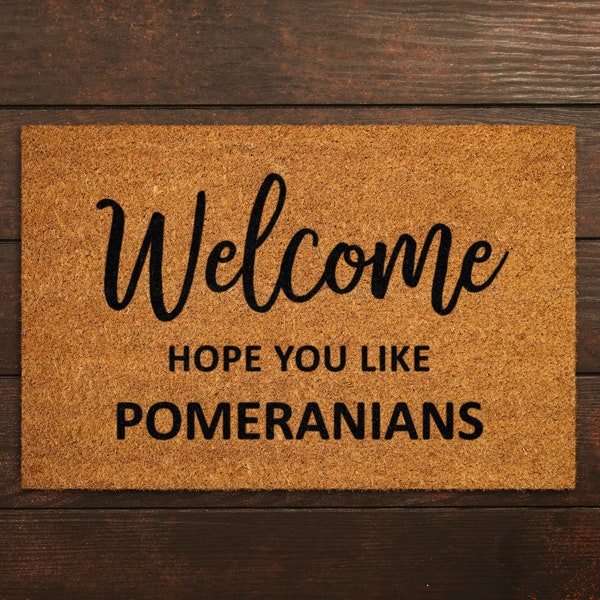 Welcome Hope You Like Pomeranians Doormat, Welcome Pomeranians Door Mat, Pomeranians Doormat, Welcome Funny Doormats, Welcome Dog Breed Mats