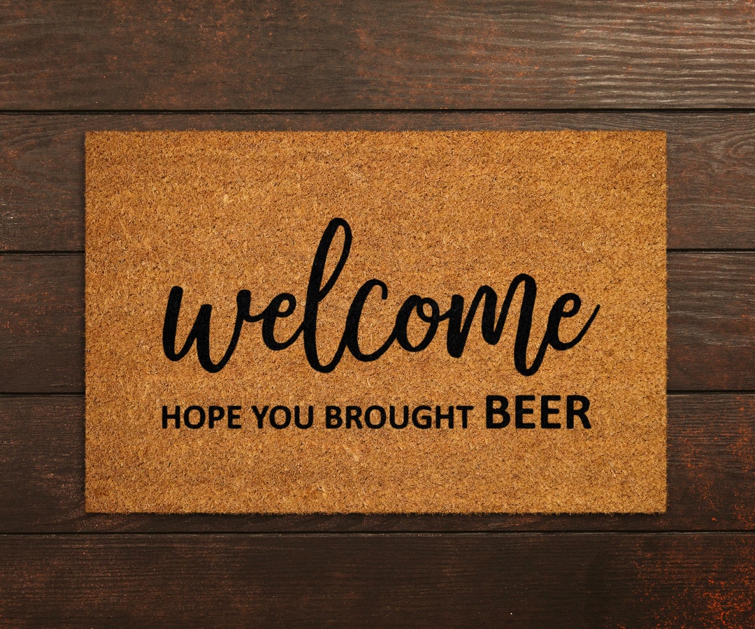 Hope You Brought Beer Doormats, Beer Doormats, Funny Door Mat, New Home Gift, Wedding