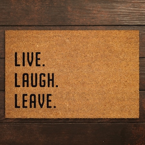 Live Laugh Leave Doormat, Funny Welcome Mat, Natural Coir