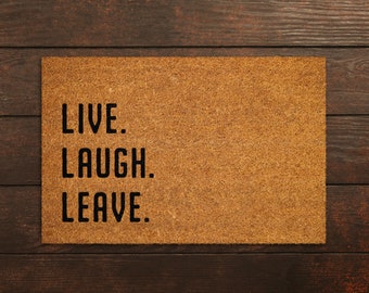 Live Laugh Leave Doormat, Funny Welcome Mat, Natural Coir