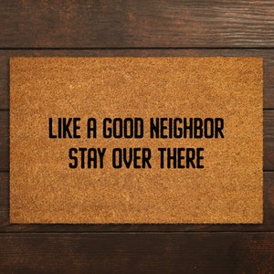 Like a Good Neighbor Stay Over There Doormat, Good Neighbor Door Mat, Neighbor Door Mat, Home Doormats, Funny Doormat, Welcome Mats