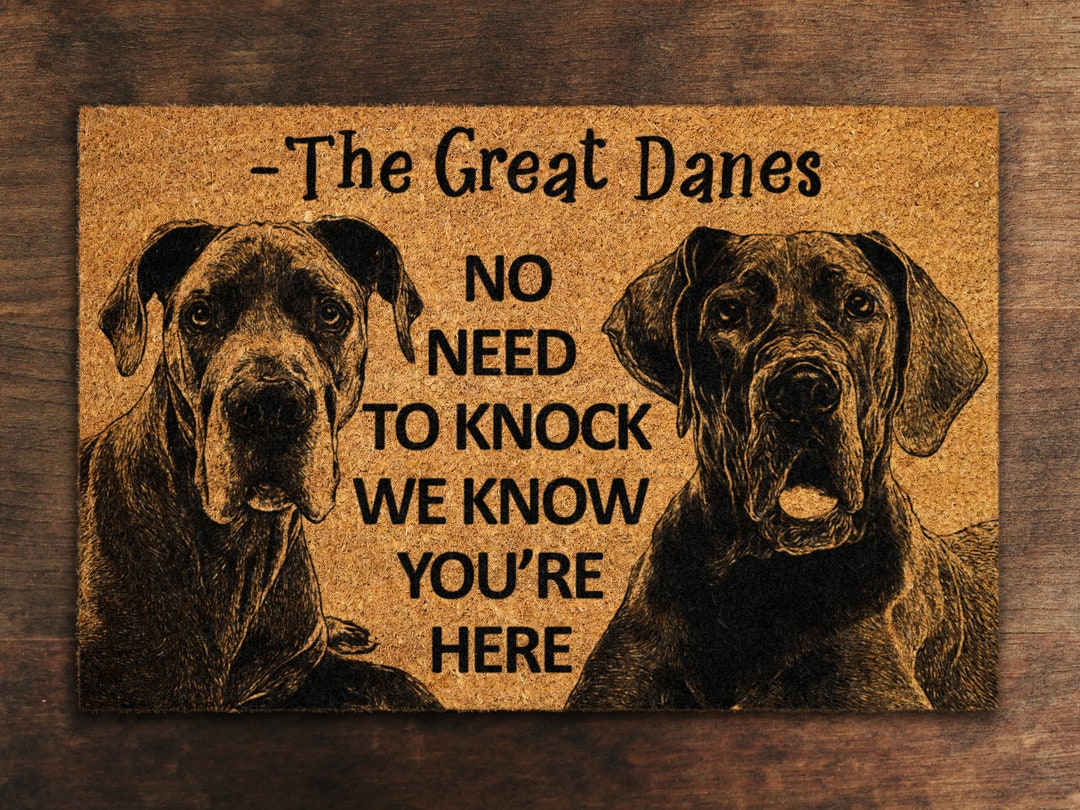 Great Danes Door Mat, Great Dane We Know You ARE HERE, No Need to Knock