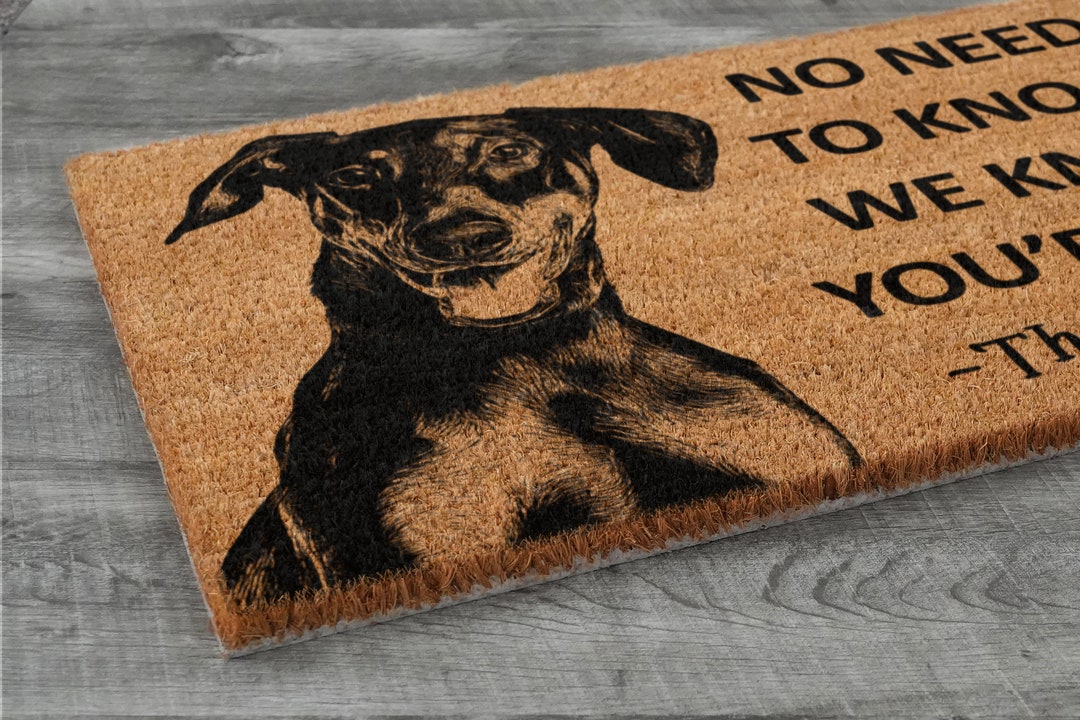 The Doberman Coir Door Mat, We Know You ARE Here the Doberman Door