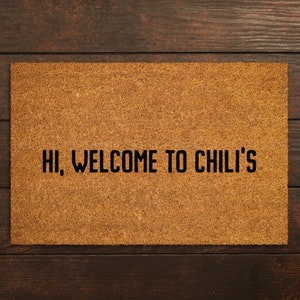 Hi Welcome to Chili's Doormat, Hi Welcome to Chili's Door Mats, Chili's Mat, Home Doormats, Funny Doormat, Hi Funny Mat, Hi Welcome Doormat