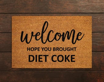 Welcome Hope You Brought Diet Coke Coir Door Mat, Front Door Mat, Funny Diet Coke Doormat, Welcome Mats, Coir Mats S449