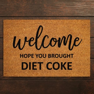 Welcome Hope You Brought Diet Coke Coir Door Mat, Front Door Mat, Funny Diet Coke Doormat, Welcome Mats, Coir Mats