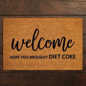 Welcome Hope You Brought Diet Coke Coir Door Mat, Front Door Mat, Funny Diet Coke Doormat, Welcome Mats, Coir Mats