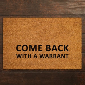 Come Back With a Warrant Doormats, Come Back Doormat, Funny Door Mat, New Home Gift, Wedding Gift Doormat, Come Back With a Warrant Door Mat