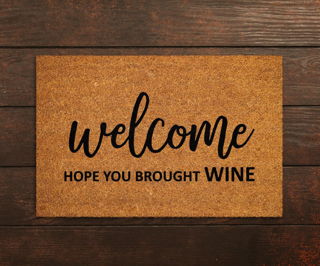 Welcome Hope You Brought Wine Doormats, Wine Doormats, Funny Door Mat ...