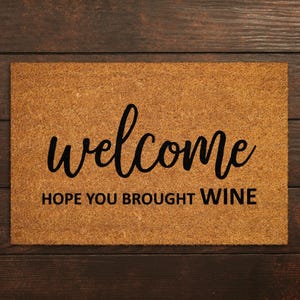 Welcome Hope You Brought Wine Doormats, Wine Doormats, Funny Door Mat, New Home Gift, Wedding Gift Doormat, Welcome Wine Door Mats S169
