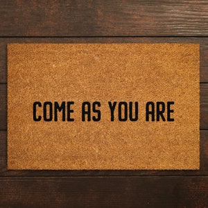Welcome Come As You Are Doormats, Come As You Are  DoorMat, Home Doormats, Funny Doormat, Funny Mats, Gift Doormats, Porch Door Mats