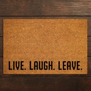 Live, Laugh, Leave Doormat, Live, Laugh, Leave Door Mat, Live, Laugh, Leave Doormats, Live, Laugh, Leave Mat, Funny Doormat,  Welcome Mats