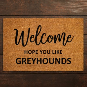 Welcome Hope You Like Greyhound Doormat, Welcome Greyhounds Door Mat, Greyhound Doormat, Welcome Funny Doormats, Welcome Dog Breed Mats S259