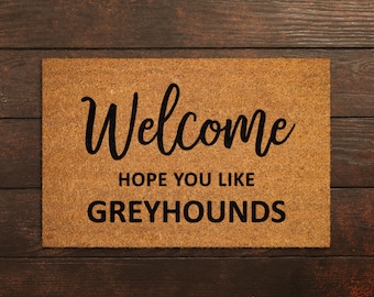 Welcome Hope You Like Greyhound Doormat, Welcome Greyhounds Door Mat, Greyhound Doormat, Welcome Funny Doormats, Welcome Dog Breed Mats S259