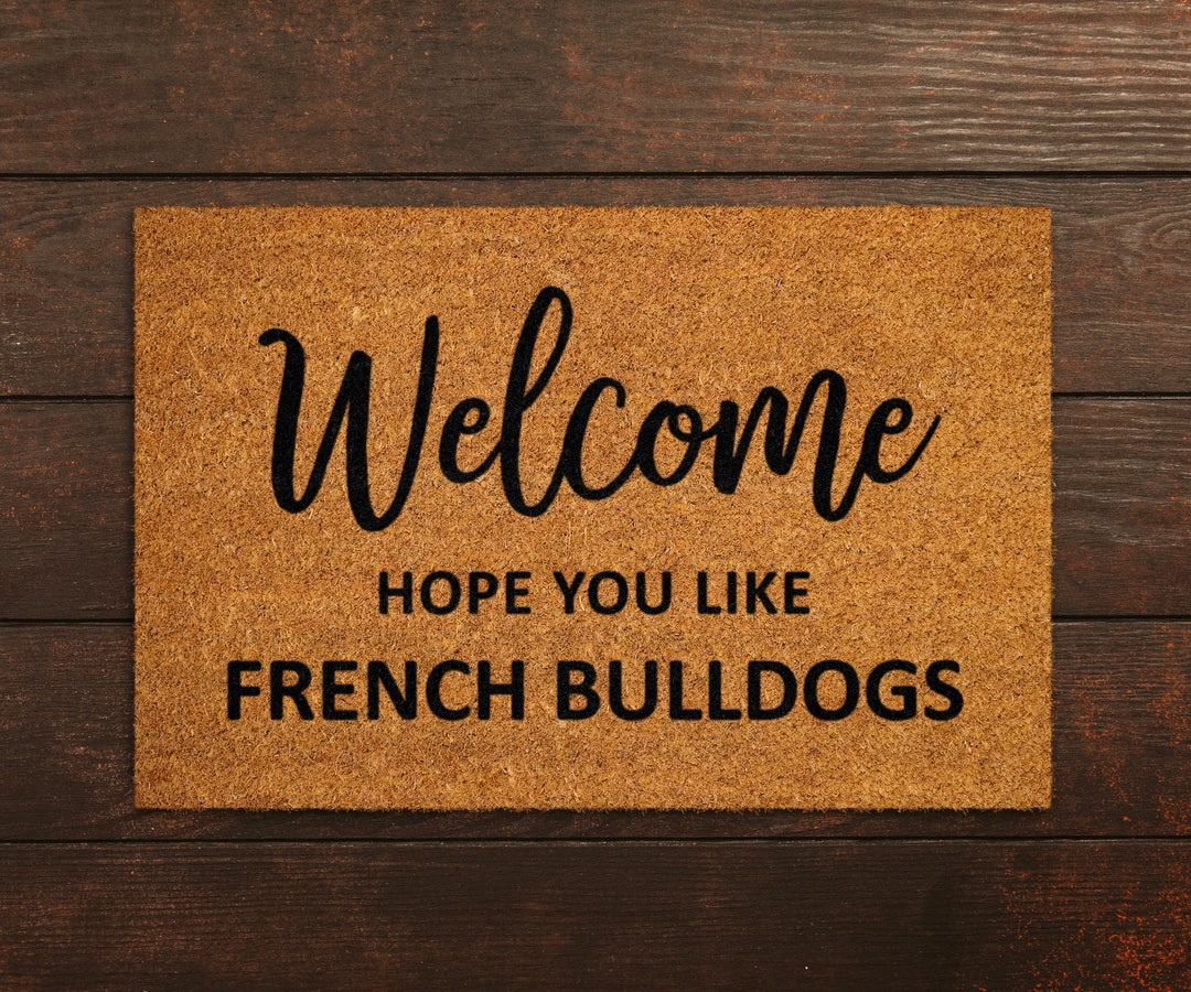 Hope You Like French Bulldogs Doormat, French Bulldog