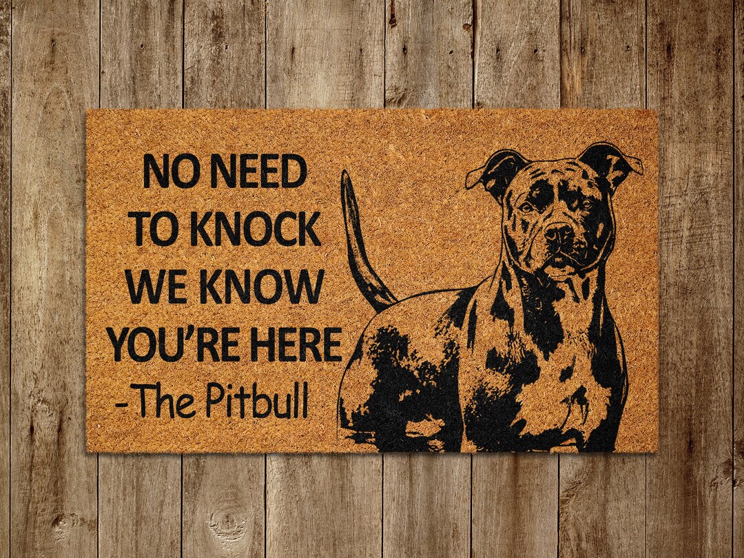 The Pitbull Home Door Mat, Pitbull We Know You ARE Here Spring Door