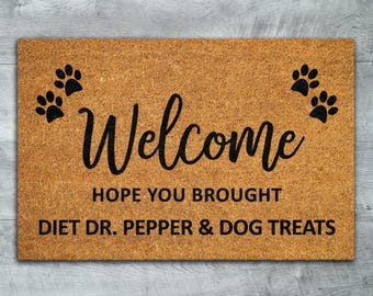 Welcome Brought Dog Treats Doormat, Hope You Brought Diet Dr. Pepper and Dog Treats Mat, Diet Dr. Pepper t, Welcome  Doormats S699