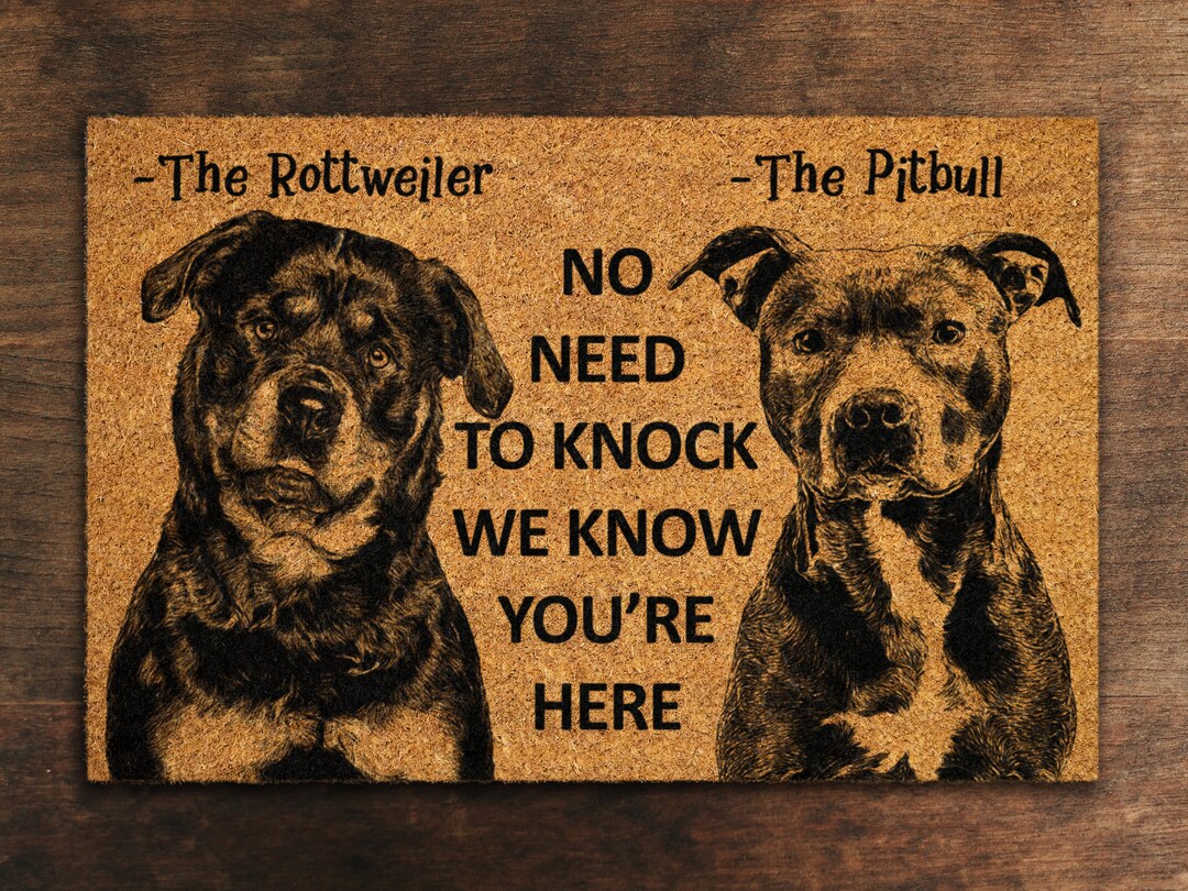 The Rottweiler and Pitbull Door Mat, We Know You ARE Here Rottweiler