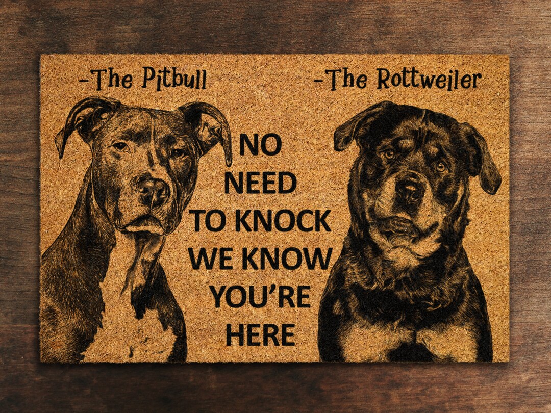 The Rottweiler and Pitbull Door Mat We Know You ARE Here Etsy