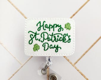 Happy St. Patrick's Day Feltie - Nurse Badge Reel - INTERCHANGEABLE - Xray Tech Badge Clip - Teacher - Retractable Nurse Buddy - ID Holder