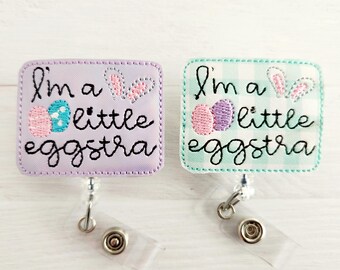 A Little Eggstra - Easter Feltie -  Nurse Badge Reel - Medical Clip - INTERCHANGEABLE - Retractable ID - Pediatric Tech Teacher Student Xray