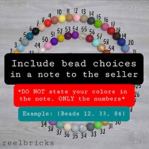May include: A colorful chart of beads numbered 1 to 60. The chart is arranged in a semi-circle shape. The text "Include bead choices in a note to the seller" is displayed in black text on a white background. The text "*DO NOT state your colors in the note, ONLY the numbers*" is displayed in white text on a red background. The text "Example: (Beads 12, 33, 84)" is displayed in white text on a teal background. The text "reelbricks" is displayed in black text on a white background.
