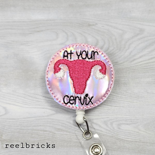 At Your Cervix Badge Reel Holographic Feltie Funny Labor and Delivery INTERCHANGEABLE Retractable ID OBGYN Obstetrics Gynecologist Nurse