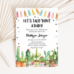 May include: A baby shower invitation with a cactus theme. The invitation says "Let's Taco 'Bout A Baby" and includes details for the event, including the date, time, location, and RSVP information. The invitation is decorated with colorful tassels and a watercolor illustration of cacti in pots.