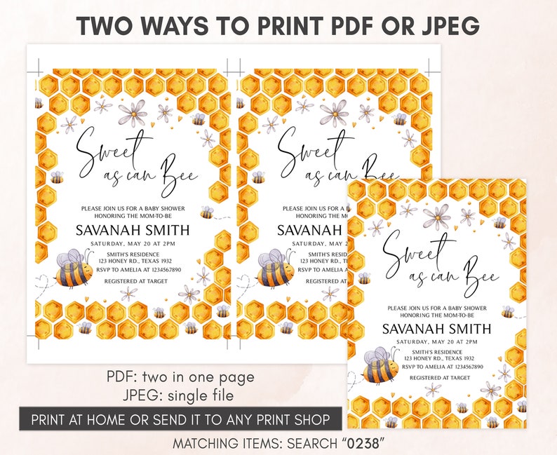 May include: Two printable baby shower invitations with a bee and honeycomb theme. The text reads "Sweet as can Bee" and includes the name "Savannah Smith" and details for the event. The invitations are available as a PDF with two invitations on one page or as a JPEG with a single invitation.