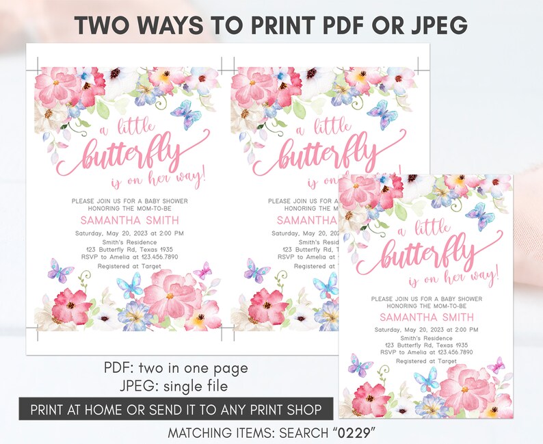 May include: Two printable baby shower invitations featuring a pink butterfly with the text "a little butterfly is on her way!" and floral designs. The invitations include the text "Please join us for a baby shower honouring the mom-to-be Samantha Smith" and details for the event. The text "PDF: two in one page JPEG: single file" is also included.