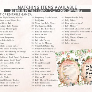 May include: A set of printable baby shower games with a woodland theme. The games include "How Big is Mommy's Belly?", "What's in the Diaper Bag", "Old Wives Tales", "Celebrity Baby Names", "Nursery Rhyme Quiz", "Baby Name Race", "Word Scramble", "Animal Pregnancy", "The Price is Right", "Bingo", "What's in your purse?", "Who knows Mommy best?", "Guess who Mommy or Daddy?", "Who is my Mama", "Children's Book Emoji Pictionary", "Who knows Daddy best?", "Baby Around the World", "Baby ABC", "Baby Shower Memory Game", "Time Capsule", "Over or Under", "Baby Traits", "Would Mommy Rather", "What's on your Phone?", "First Year Bucket List", "Pregnancy Candy Match", "Dad Jokes", "Name that Baby Tune", "Oh Baby Mad Libs", "Guess The Baby Food", "Baby or Beer Belly", "Boobs or Butt", "Draw Baby", "Fairytale Parents", "Advice for Mommy", "What Did Daddy Say", "What Did Mommy Say", "Name that Baby Song", "Find the Guest", "Baby Item Game", "Dear Baby", "He said She said", "Recipes", "My Water Broke!", "How old was she?", "Guess the sweet mess", "Who am I?", "Baby Shower Scattegories", "Baby Predictions", "Advice and Wishes", "Prayers for the Baby", "Baby Trivia", "How old were they?", "Baby Memory", "Storybook Character Match", "Baby Traditions Around the World", "Baby Word Match", "Baby Shower Characters", "Left - Right", "Labor or Lovin'".