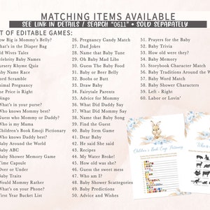 May include: A set of printable baby shower games with a light blue and brown color scheme. The games include "How Big is Mommy's Belly?", "What's in the Diaper Bag", "Old Wives Tales", "Celebrity Baby Names", "Nursery Rhyme Quiz", "Baby Name Race", "Word Scramble", "Animal Pregnancy", "The Price is Right", "Bingo", "What's in your purse?", "Who knows Mommy best?", "Guess who Mommy or Daddy?", "Who is my Mama", "Children's Book Emoji Pictionary", "Who knows Daddy best?", "Baby Around the World", "Baby ABC", "Baby Shower Memory Game", "Time Capsule", "Over or Under", "Baby Traits", "Would Mommy Rather", "What's on your Phone?", "First Year Bucket List", "Pregnancy Candy Match", "Dad Jokes", "Name that Baby Tune", "Oh Baby Mad Libs", "Guess The Baby Food", "Baby or Beer Belly", "Boobs or Butt", "Draw Baby", "Fairytale Parents", "Advice for Mommy", "What Did Daddy Say", "What Did Mommy Say", "Name that Baby Song", "Find the Guest", "Baby Item Game", "Dear Baby", "He said She said", "Recipes", "My Water Broke!", "How old was she?", "Guess the sweet mess", "Who am I?", "Baby Shower Scattegories", "Baby Predictions", "Advice and Wishes", "Prayers for the Baby", "Baby Trivia", "How old were they?", "Baby Memory", "Storybook Character Match", "Baby Traditions Around the World", "Baby Word Match", "Baby Shower Characters", "Left - Right", "Labor or Lovin'".