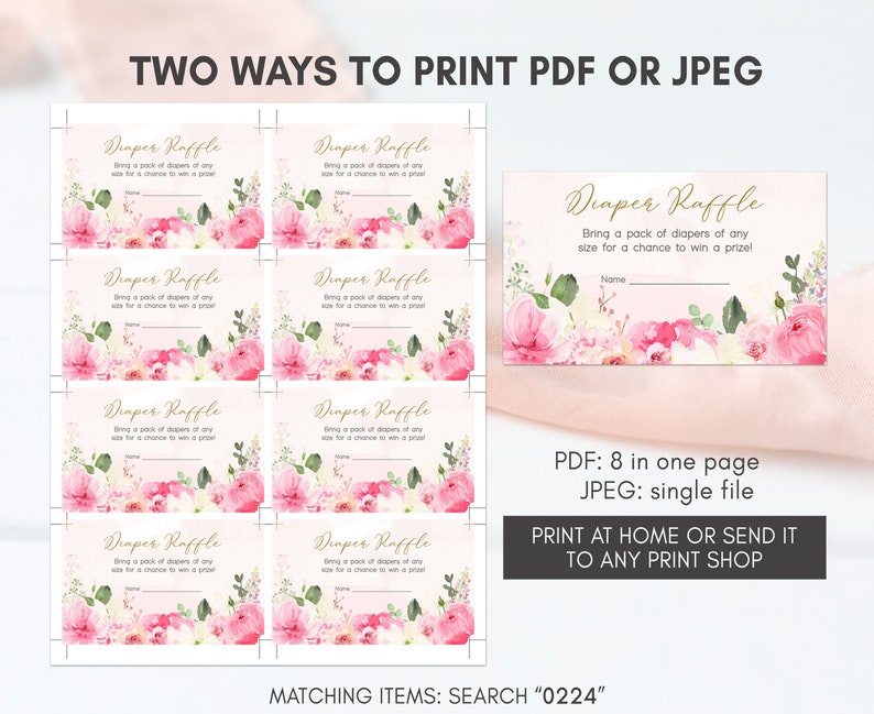 May include: Eight pink and white floral diaper raffle cards with gold text. The text reads "Diaper Raffle" and "Bring a pack of diapers of any size for a chance to win a prize!" with a line for a name. The cards are arranged in two rows of four. The text "PDF: 8 in one page JPEG: single file" is below the cards. The text "PRINT AT HOME OR SEND IT TO ANY PRINT SHOP" is below the text about the PDF and JPEG files. The text "MATCHING ITEMS: SEARCH "0224" is at the bottom of the image.