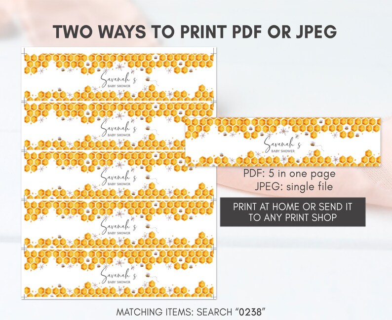 May include: Five printable labels featuring a honeycomb pattern with bees and the text "Savanah's Baby Shower". The labels are designed for use on beverage bottles. The text "PDF: 5 in one page JPEG: single file PRINT AT HOME OR SEND IT TO ANY PRINT SHOP MATCHING ITEMS: SEARCH "0238"" is also included.