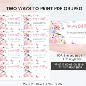 May include: Printable diaper raffle tickets with a floral design. The tickets feature a pink, white, and blue watercolor floral pattern with butterflies. The text on the tickets reads "Diaper Raffle" and "Bring a pack of diapers of any size for a chance to win a prize!"  The text "PDF: 8 in one page JPEG: single file" is also included.  The text "PRINT AT HOME OR SEND IT TO ANY PRINT SHOP" is also included. The text "MATCHING ITEMS: SEARCH "0229" is also included.
