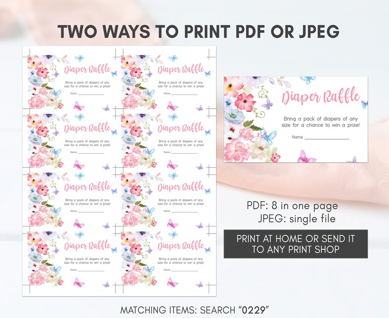 May include: Printable diaper raffle tickets with a floral design. The tickets feature a pink, white, and blue watercolor floral pattern with butterflies. The text on the tickets reads "Diaper Raffle" and "Bring a pack of diapers of any size for a chance to win a prize!"  The text "PDF: 8 in one page JPEG: single file" is also included.  The text "PRINT AT HOME OR SEND IT TO ANY PRINT SHOP" is also included. The text "MATCHING ITEMS: SEARCH "0229" is also included.