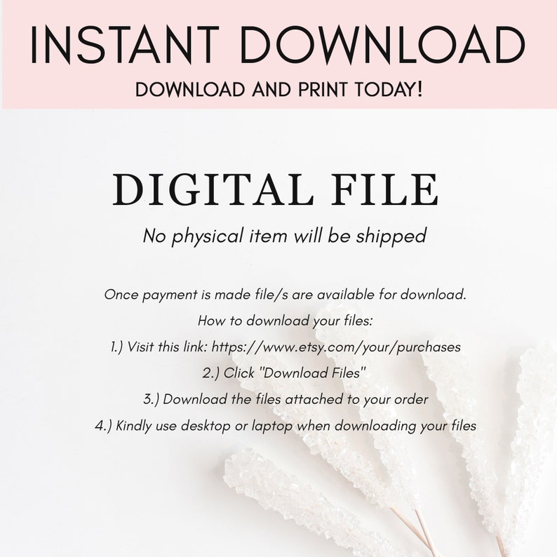 May include: A pink and white digital download graphic with the text "INSTANT DOWNLOAD" in black, "DOWNLOAD AND PRINT TODAY!" in black, "DIGITAL FILE" in black, and "No physical item will be shipped" in black. The graphic also includes instructions on how to download the digital file.