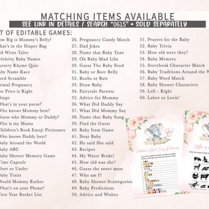Puede incluir: Un conjunto de juegos de baby shower imprimibles con un dise&ntilde;o floral rosa y blanco con una linda ilustraci&oacute;n de elefante. Los juegos incluyen "How Big is Mommy's Belly?", "What's in the Diaper Bag", "Old Wives Tales", "Celebrity Baby Names", "Nursery Rhyme Quiz", "Baby Name Race", "Word Scramble", "Animal Pregnancy", "The Price is Right", "Bingo", "What's in your purse?", "Who knows Mommy best?", "Guess who Mommy or Daddy?", "Who is my Mama", "Children's Book Emoji Pictionary", "Who knows Daddy best?", "Baby Around the World", "Baby ABC", "Baby Shower Memory Game", "Time Capsule", "Over or Under", "Baby Traits", "Would Mommy Rather", "What's on your Phone?", "First Year Bucket List", "Pregnancy Candy Match", "Dad Jokes", "Name that Baby Tune", "Oh Baby Mad Libs", "Guess The Baby Food", "Baby or Beer Belly", "Boobs or Butt", "Draw Baby", "Fairytale Parents", "Advice for Mommy", "What Did Daddy Say", "What Did Mommy Say", "Name that Baby Song", "Find the Guest", "Baby Item Game", "Dear Baby", "He said She said", "Recipes", "My Water Broke!", "How old was she?", "Guess the sweet mess", "Who am I?", "Baby Shower Scattegories", "Baby Predictions", "Advice and Wishes", "Prayers for the Baby", "Baby Trivia", "How old were they?", "Baby Memory", "Storybook Character Match", "Baby Traditions Around the World", "Baby Word Match", "Baby Shower Characters", "Left - Right", "Labor or Lovin'".