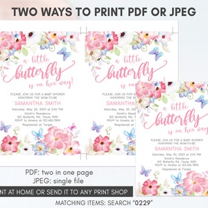 May include: Two printable baby shower invitations featuring a pink butterfly with the text "a little butterfly is on her way!" and floral designs. The invitations include the text "Please join us for a baby shower honoring the mom-to-be Samantha Smith" and details for the event. The text "PDF: two in one page JPEG: single file" is also included.