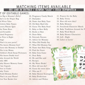 May include: A printable set of baby shower games with a jungle theme. The games include "How Big is Mommy's Belly?", "What's in the Diaper Bag", "Old Wives Tales", "Celebrity Baby Names", "Nursery Rhyme Quiz", "Baby Name Race", "Word Scramble", "Animal Pregnancy", "The Price is Right", "Bingo", "What's in your purse?", "Who knows Mummy best?", "Guess who Mommy or Daddy?", "Who is my Mama", "Children's Book Emoji Pictionary", "Who knows Daddy best?", "Baby Around the World", "Baby ABC", "Baby Shower Memory Game", "Time Capsule", "Over or Under", "Baby Traits", "Would Mommy Rather", "What's on your Phone?", "First Year Bucket List", "Pregnancy Candy Match", "Dad Jokes", "Name that Baby Tune", "Oh Baby Mad Libs", "Guess The Baby Food", "Baby or Beer Belly", "Boobs or Butt", "Draw Baby", "Fairytale Parents", "Advice for Mommy", "What Did Daddy Say", "What Did Mommy Say", "Name that Baby Song", "Find the Guest", "Baby Item Game", "Dear Baby", "He said She said", "Recipes", "My Water Broke!", "How old was she?", "Guess the sweet mess", "Who am I?", "Baby Shower Scattegories", "Baby Predictions", "Advice and Wishes", "Prayers for the Baby", "Baby Trivia", "How old were they?", "Baby Memory", "Storybook Character Match", "Baby Traditions Around the World", "Baby Word Match", "Baby Shower Characters", "Left - Right", "Labor or Lovin'".