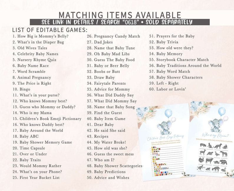 May include: A set of printable baby shower games with a blue and white color scheme. The games include "How Big is Mommy's Belly?", "What's in the Diaper Bag", "Old Wives Tales", "Celebrity Baby Names", "Nursery Rhyme Quiz", "Baby Name Race", "Word Scramble", "Animal Pregnancy", "The Price is Right", "Bingo", "What's in your purse?", "Who knows Mommy best?", "Guess who Mommy or Daddy?", "Who is my Mama", "Children's Book Emoji Pictionary", "Who knows Daddy best?", "Baby Around the World", "Baby ABC", "Baby Shower Memory Game", "Time Capsule", "Over or Under", "Baby Traits", "Would Mommy Rather", "What's on your Phone?", "First Year Bucket List", "Pregnancy Candy Match", "Dad Jokes", "Name that Baby Tune", "Oh Baby Mad Libs", "Guess The Baby Food", "Baby or Beer Belly", "Boobs or Butt", "Draw Baby", "Fairytale Parents", "Advice for Mommy", "What Did Daddy Say", "What Did Mommy Say", "Name that Baby Song", "Find the Guest", "Baby Item Game", "Dear Baby", "He said She said", "Recipes", "My Water Broke!", "How old was she?", "Guess the sweet mess", "Who am I?", "Baby Shower Scattegories", "Baby Predictions", "Advice and Wishes", "Prayers for the Baby", "Baby Trivia", "How old were they?", "Baby Memory", "Storybook Character Match", "Baby Traditions Around the World", "Baby Word Match", "Baby Shower Characters", "Left - Right", "Labor or Lovin'".