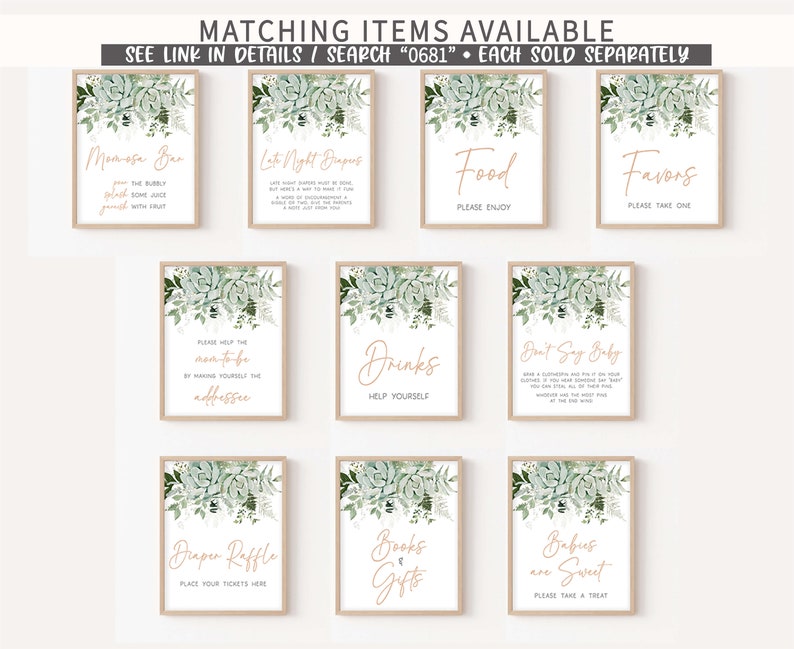 May include: Ten printable signs with a watercolor design of green succulents and white flowers. The signs have text in a peachy-orange color. The signs include: "Momosa Bar", "Late Night Drinks", "Food", "Favors", "Please help the mom-to-be by making yourself the addressee", "Drinks", "Don't Say Baby", "Diaper Raffle", "Books & Gifts", and "Babies are Sweet".
