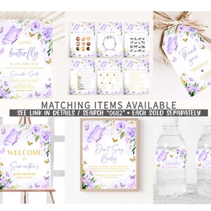 May include: Purple and gold baby shower decorations with a butterfly theme. The decorations include a welcome sign, a don't say baby sign, water bottle labels, and a thank you tag. The text on the welcome sign reads "Welcome to Samantha's Baby Shower". The text on the don't say baby sign reads "Don't Say Baby". The text on the thank you tag reads "Thank you".