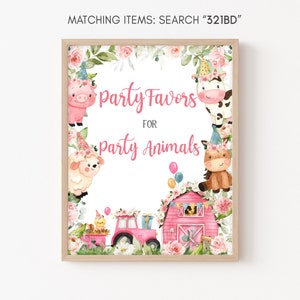 May include: A pink and white printable sign with a pink frame. The sign says "Party Favors for Party Animals" and features a pink pig, a white sheep, a brown horse, and a black and white cow. There is a pink tractor with a yellow chick in the back. The sign is surrounded by pink flowers and green leaves.