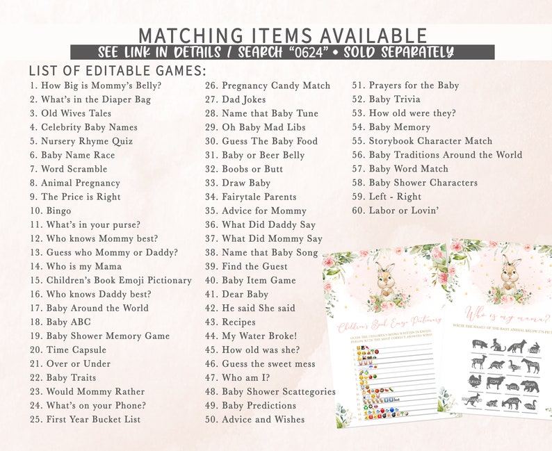 K&ouml;nnte beinhalten: Ein druckbarer Satz von Babyparty-Spielen mit einem rosa und gr&uuml;nen Blumenmuster. Die Spiele beinhalten "How Big is Mommy's Belly?", "What's in the Diaper Bag", "Old Wives Tales", "Celebrity Baby Names", "Nursery Rhyme Quiz", "Baby Name Race", "Word Scramble", "Animal Pregnancy", "The Price is Right", "Bingo", "What's in your purse?", "Who knows Mommy best?", "Guess who Mommy or Daddy?", "Who is my Mama", "Children's Book Emoji Pictionary", "Who knows Daddy best?", "Baby Around the World", "Baby ABC", "Baby Shower Memory Game", "Time Capsule", "Over or Under", "Baby Traits", "Would Mommy Rather", "What's on your Phone?", "First Year Bucket List", "Pregnancy Candy Match", "Dad Jokes", "Name that Baby Tune", "Oh Baby Mad Libs", "Guess The Baby Food", "Baby or Beer Belly", "Boobs or Butt", "Draw Baby", "Fairytale Parents", "Advice for Mommy", "What Did Daddy Say", "What Did Mommy Say", "Name that Baby Song", "Find the Guest", "Baby Item Game", "Dear Baby", "He said She said", "Recipes", "My Water Broke!", "How old was she?", "Guess the sweet mess", "Who am I?", "Baby Shower Scattegories", "Baby Predictions", "Advice and Wishes", "Prayers for the Baby", "Baby Trivia", "How old were they?", "Baby Memory", "Storybook Character Match", "Baby Traditions Around the World", "Baby Word Match", "Baby Shower Characters", "Left - Right", "Labor or Lovin'".