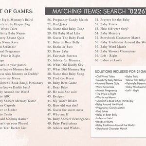 Peut inclure: Une liste de jeux et d'&eacute;l&eacute;ments assortis pour une f&ecirc;te pr&eacute;natale. La liste comprend des jeux comme "How Big is Mommy's Belly?" et "What's in the Diaper Bag?" et des &eacute;l&eacute;ments assortis comme "Pregnancy Candy Match" et "Dad Jokes". La liste comprend &eacute;galement une section pour les solutions incluses pour 21 jeux.