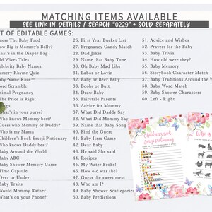 May include: A printable set of baby shower games with a pink and blue floral design. The games include "Guess the Baby Food", "How Big is Mommy's Belly?", "What's in the Diaper Bag", "Old Wives Tales", "Celebrity Baby Names", "Nursery Rhyme Quiz", "Baby Name Race", "Word Scramble", "Animal Pregnancy", "The Price is Right", "What's in your purse?", "Who knows Mummy best?", "Guess who Mummy or Daddy?", "Who is my Mama", "Children's Book Emoji Pictionary", "Who knows Daddy best?", "Baby Around the World", "Baby ABC", "Baby Shower Memory Game", "Time Capsule", "Over or Under", "Baby Traits", "Would Mommy Rather", "What's on your Phone?", "First Year Bucket List", "Pregnancy Candy Match", "Dad Jokes", "Name that Baby Tune", "Oh Baby Mad Libs", "Labour or Lovin", "Baby or Beer Belly", "Boobs or Butt", "Draw Baby", "Fairytale Parents", "Advice for Mummy", "What Did Daddy Say", "What Did Mommy Say", "Name that Baby Song", "Find the Guest", "Baby Item Game", "Dear Baby", "He said She said", "Recipes", "My Water Broke!", "How old was she?", "Guess the sweet mess", "Who am I?", "Baby Shower Scattegories", "Baby Predictions", "Advice and Wishes", "Prayers for the Baby", "Baby Trivia", "How old were they?", "Baby Memory", "Storybook Character Match", "Baby Traditions Around the World", "Baby Word Match", "Baby Shower Characters", "Left - Right".