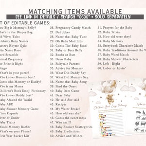 May include: A set of printable baby shower games with a light brown teddy bear holding balloons. The games include "How Big is Mommy's Belly?", "What's in the Diaper Bag", "Old Wives Tales", "Celebrity Baby Names", "Nursery Rhyme Quiz", "Baby Name Race", "Word Scramble", "Animal Pregnancy", "The Price is Right", "Bingo", "What's in your purse?", "Who knows Mommy best?", "Guess who Mommy or Daddy?", "Who is my Mama", "Children's Book Emoji Pictionary", "Who knows Daddy best?", "Baby Around the World", "Baby ABC", "Baby Shower Memory Game", "Time Capsule", "Over or Under", "Baby Traits", "Would Mommy Rather", "What's on your Phone?", "First Year Bucket List", "Pregnancy Candy Match", "Dad Jokes", "Name that Baby Tune", "Oh Baby Mad Libs", "Guess The Baby Food", "Baby or Beer Belly", "Boobs or Butt", "Draw Baby", "Fairytale Parents", "Advice for Mommy", "What Did Daddy Say", "What Did Mommy Say", "Name that Baby Song", "Find the Guest", "Baby Item Game", "Dear Baby", "He said She said", "Recipes", "My Water Broke!", "How old was she?", "Guess the sweet mess", "Who am I?", "Baby Shower Scattegories", "Baby Predictions", "Advice and Wishes", "Prayers for the Baby", "Baby Trivia", "How old were they?", "Baby Memory", "Storybook Character Match", "Baby Traditions Around the World", "Baby Word Match", "Baby Shower Characters", "Left - Right", "Labor or Lovin'".